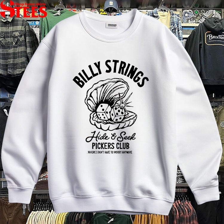Billy Strings Pickers Club Hide And Seek Where I Don’t Have To Worry Anymore T-shirts