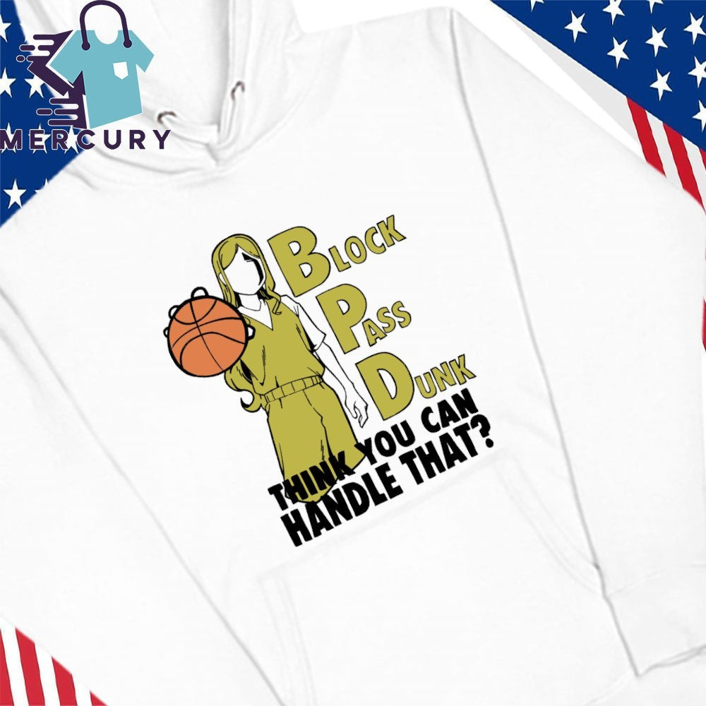 Block {ass Dunk Think You Can Handle That Shirt