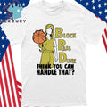 Block {ass Dunk Think You Can Handle That Shirt