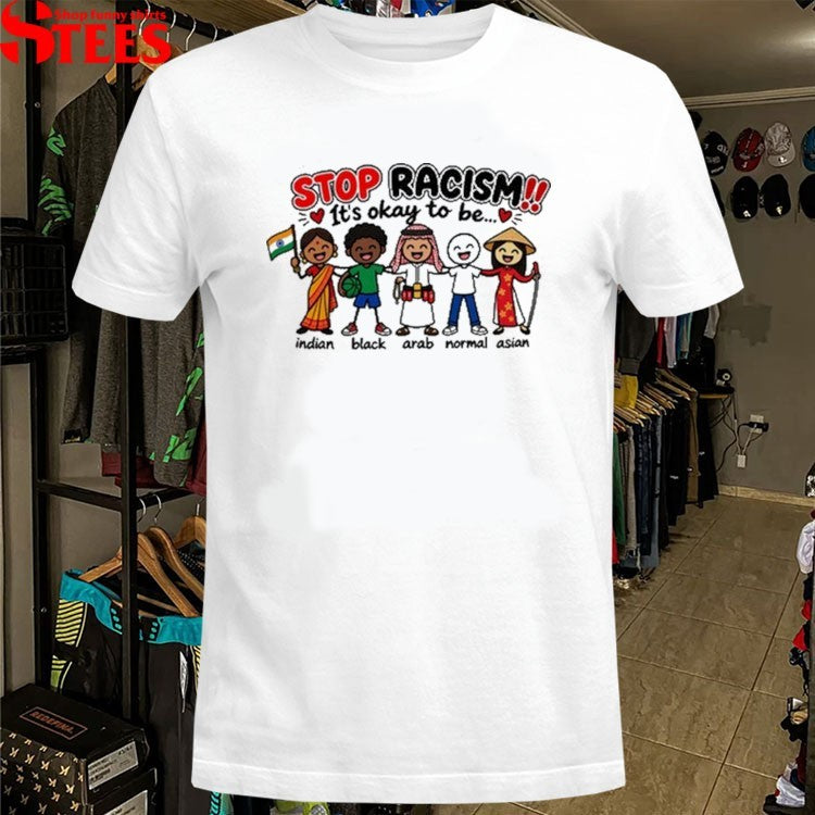 Blonde Bigot Stop Racism It’s Okay To Be Indian Black Arab Normal Asian T-shirts