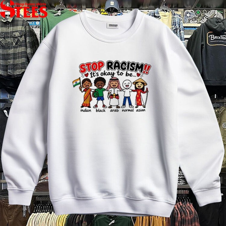 Blonde Bigot Stop Racism It’s Okay To Be Indian Black Arab Normal Asian T-shirts