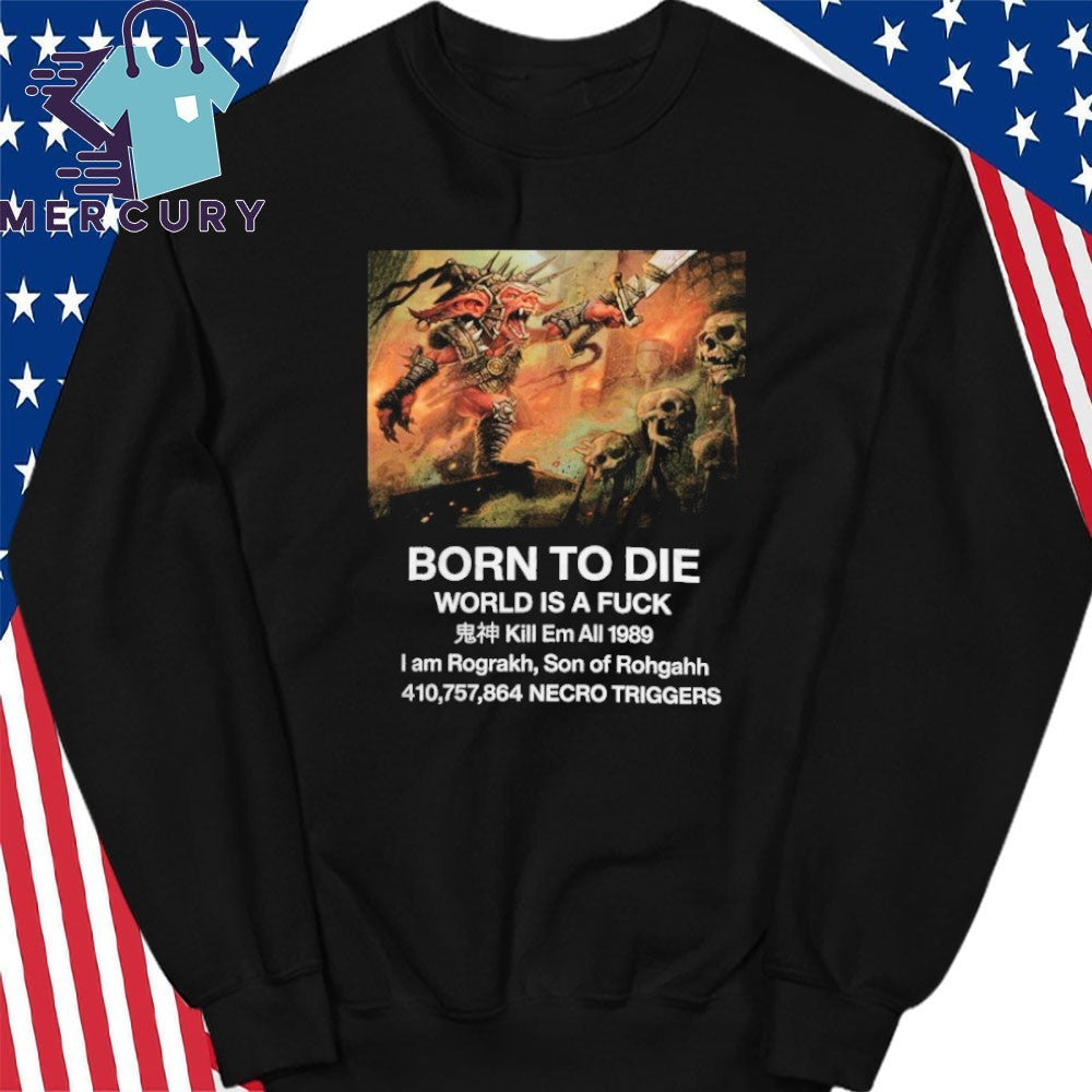 Born To Die I Am Rograkh Son Of Rohgahh Shirt