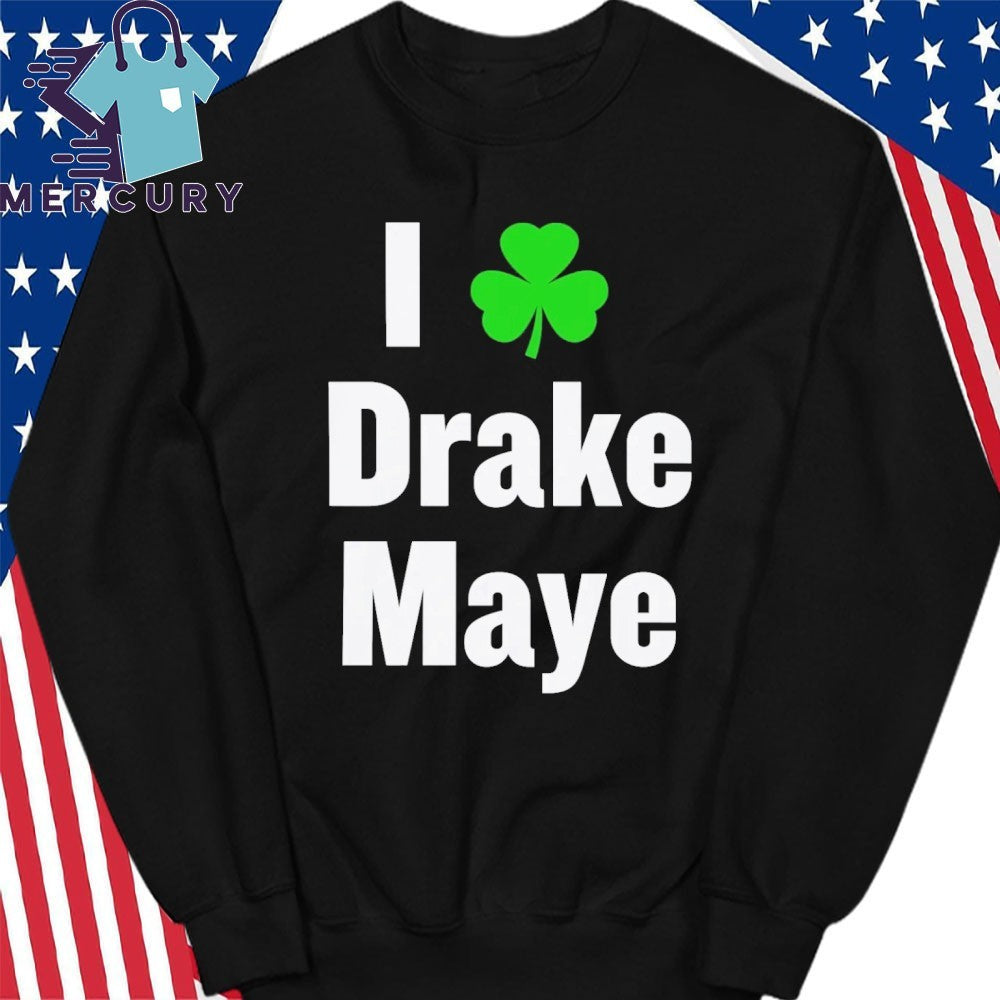 Boston Celtics Bill Chisholm I Love Drake Maye Shirt