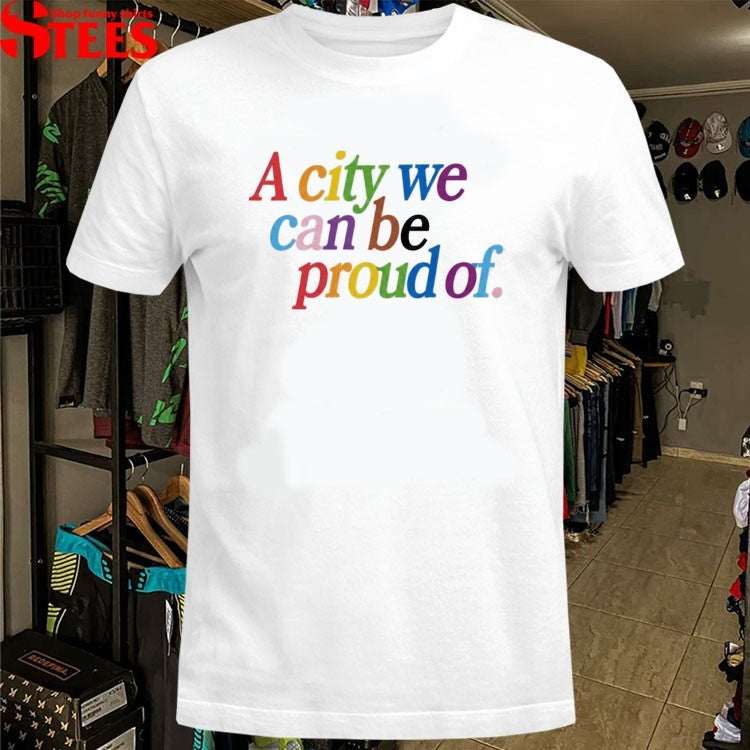 Brad Bradford A City We Can Be Proud Of Pride T-Shirt