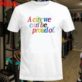 Brad Bradford A City We Can Be Proud Of Pride T-Shirt