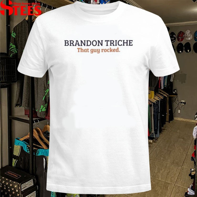 Brandon Triche That Guy Rocked T-Shirts