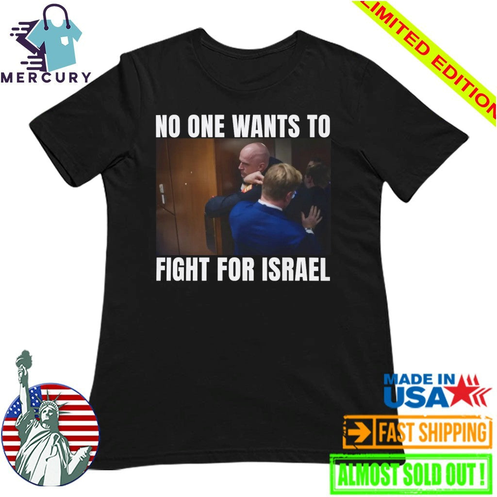 Brian McGinnis No One Wants to Fight for Israel Shirt
