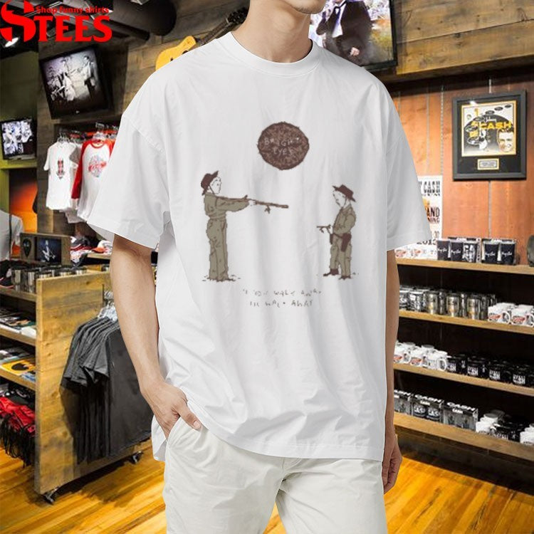 Bright Eyes If You Walk Away I’ll Walk Away T-Shirt