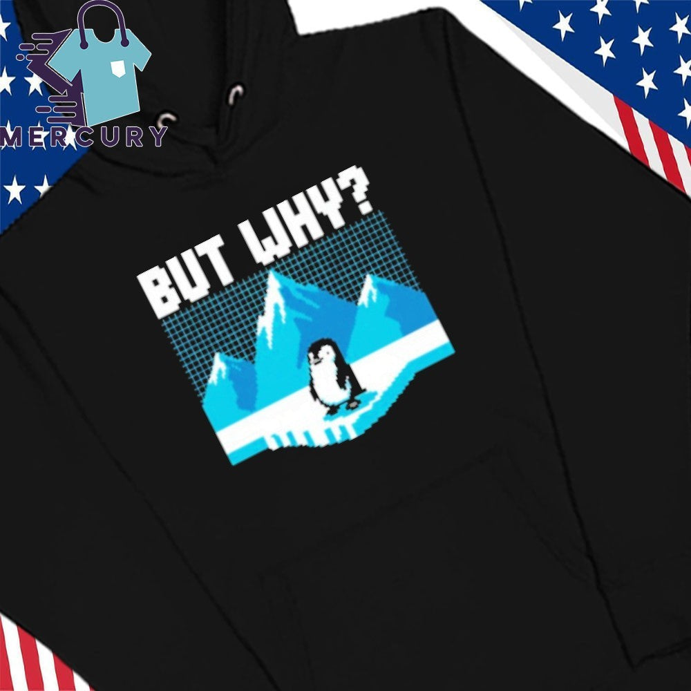 But Why Penguin Arctic Shirt