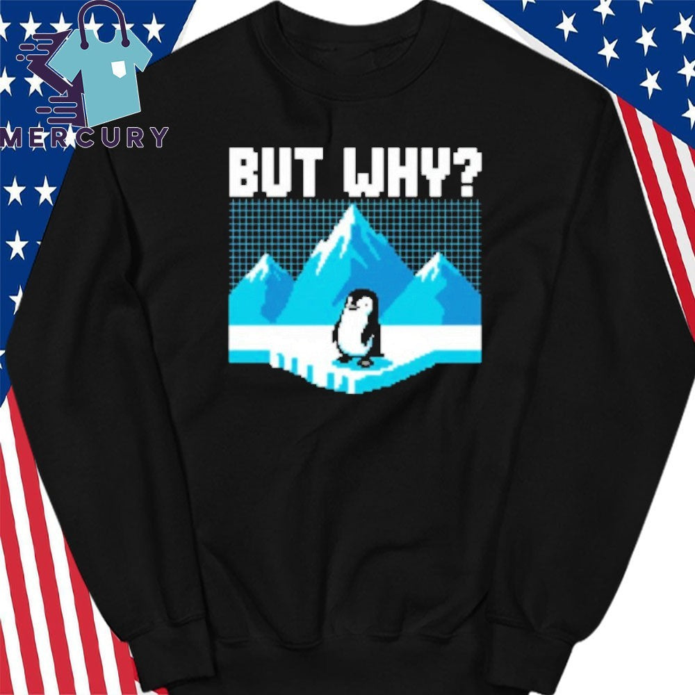 But Why Penguin Arctic Shirt