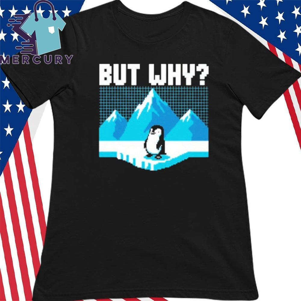 But Why Penguin Arctic Shirt