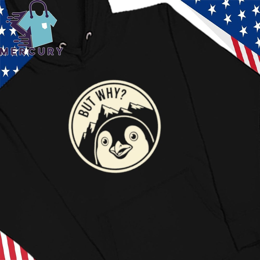 But Why Penguin Mountain Vintage Shirt