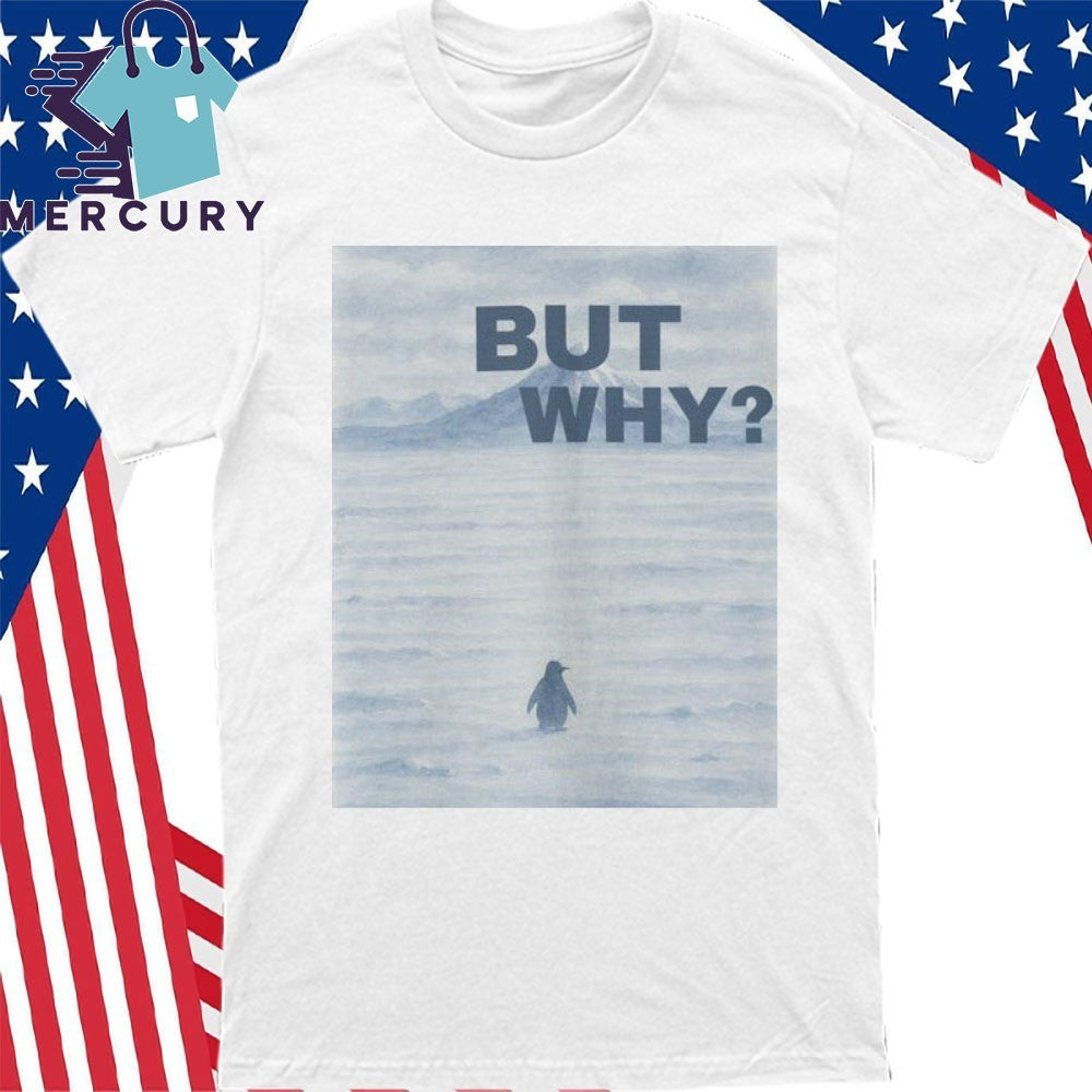 But Why Penguin, Nihilist Penguin Shirt