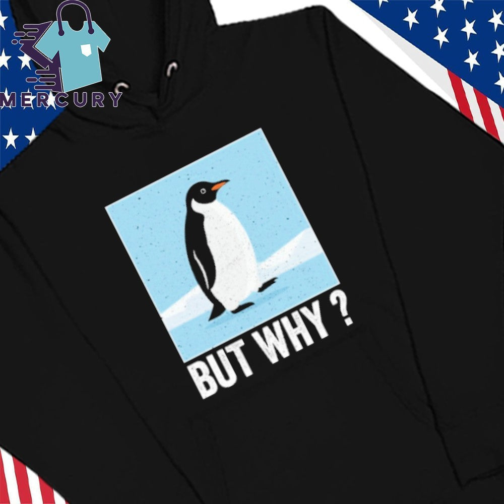 But Why Penguin Shirt Head Towards The Mountains Motivational