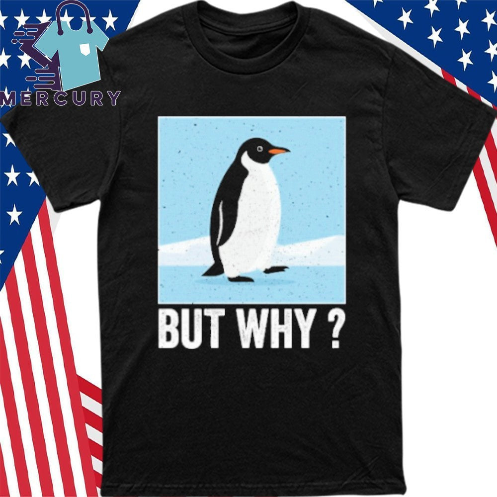 But Why Penguin Shirt Head Towards The Mountains Motivational