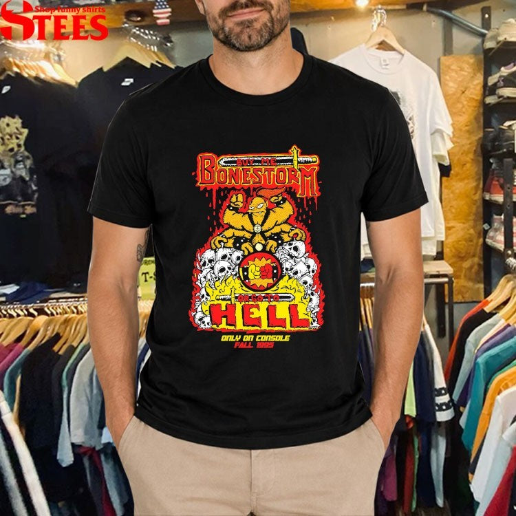 Buy Me Bonestorm Or Go To Hell Only On Console Fall 1995 T-shirts