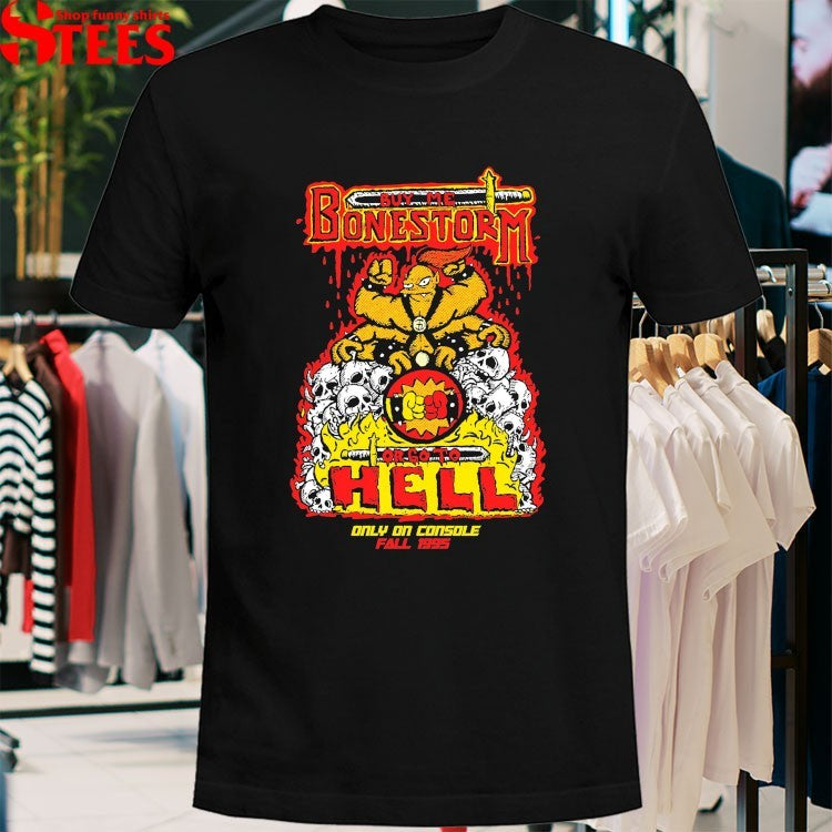 Buy Me Bonestorm Or Go To Hell Only On Console Fall 1995 T-shirts