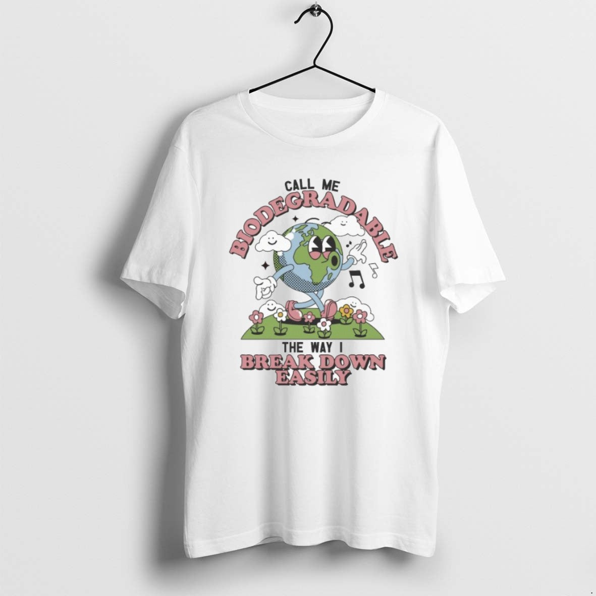 Official Call Me Biodegradable The Way I Break Down Easily T-Shirts, Hoodie, Sweatshirt | CoreVibeTees.com