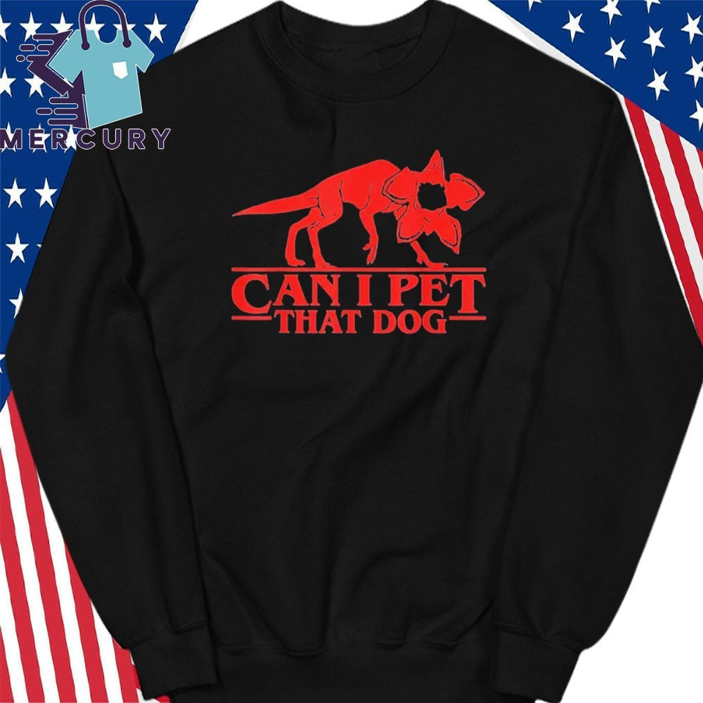 Can I Pet That Dog Demodog Stranger Funny Dog Lover Shirt