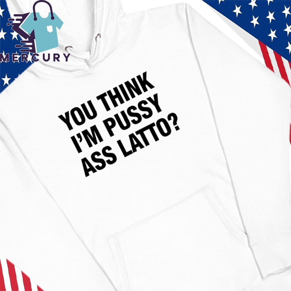 Cardi B You Think I’m Pussy Ass Latto Shirt