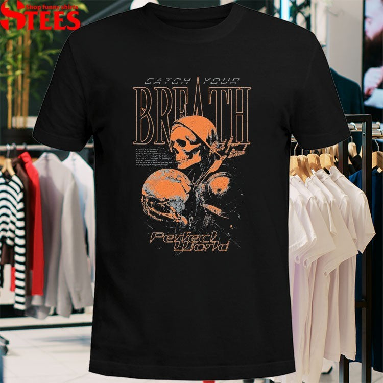 Catch Your Breath Perfect World T-Shirt