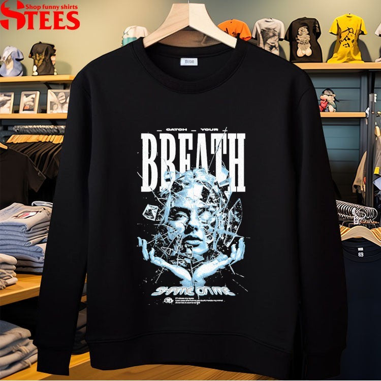 Catch Your Breath Shame On Me T-shirts
