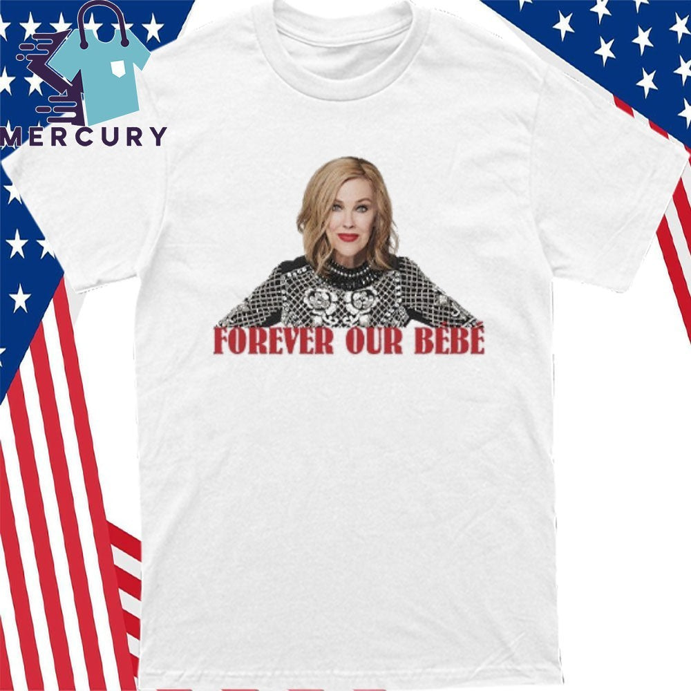Catherine O’Hara Forever Our Bebe Shirt