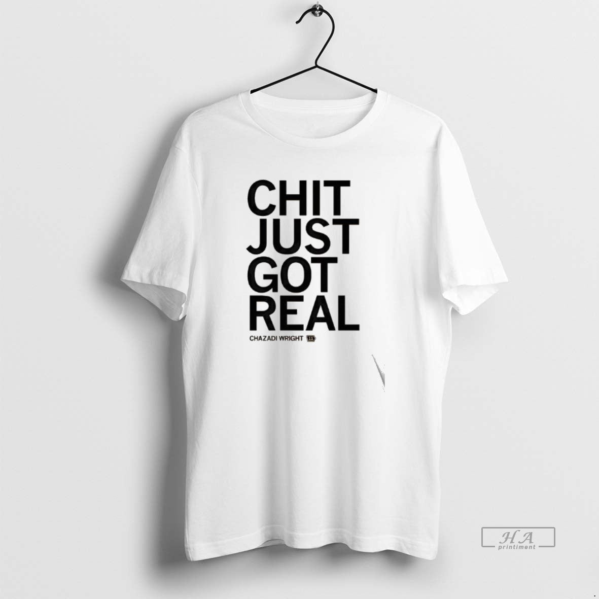 Official Chazadi Wright Chit Just Got Real T-Shirts, Hoodie, Sweatshirt | CoreVibeTees.com