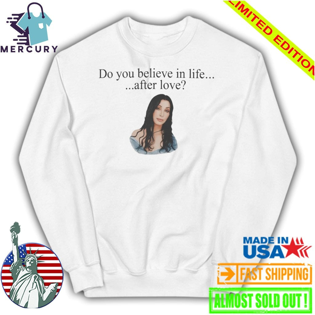 Cher Do You Believe In Life After Love Shirt