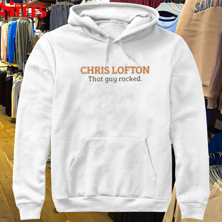 Chris Lofton That Guy Rocked T-shirts
