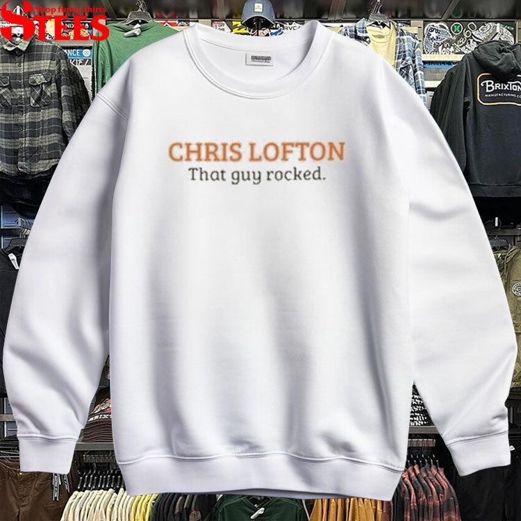 Chris Lofton That Guy Rocked T-shirts