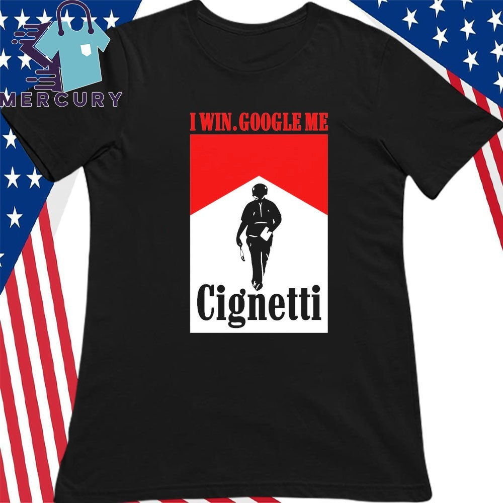 Cignetti I Win Google Me Shirt