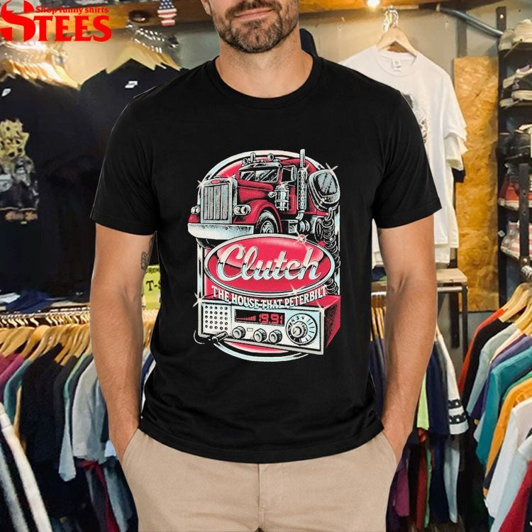 Clutch The House That Peterbilt T-Shirt