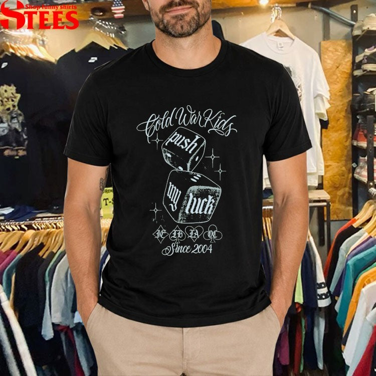 Cold War Kids Push My Luck Since 2004 Dices T-shirts