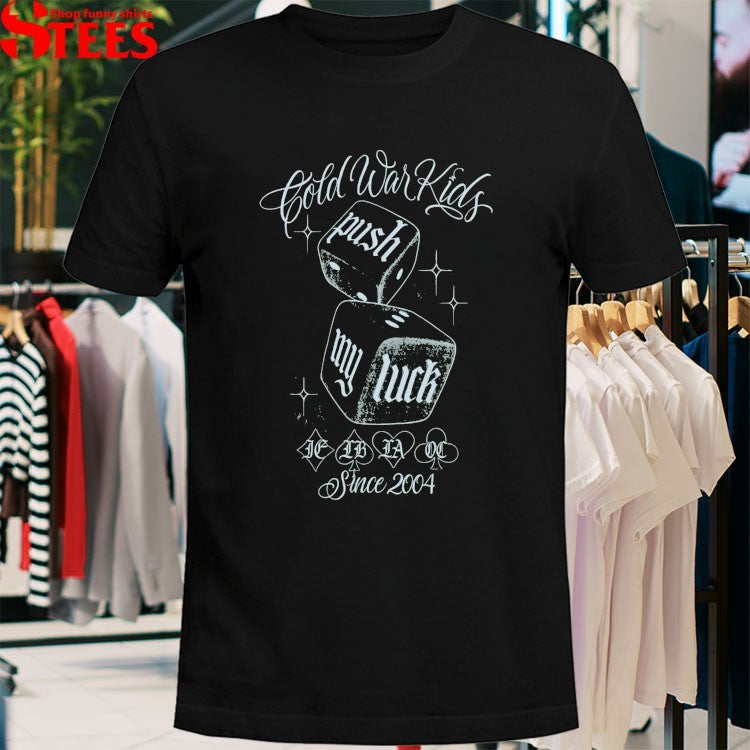 Cold War Kids Push My Luck Since 2004 Dices T-shirts