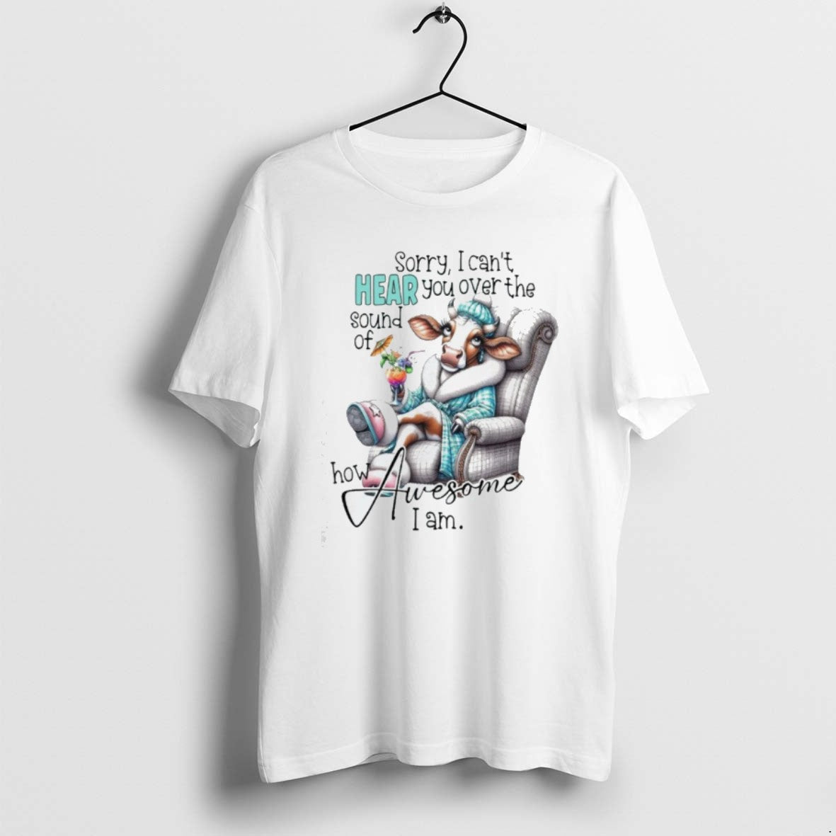 Official Cow Sorry I Cant Hear You Over The Sound Of How Awesome I Am T-Shirts, Hoodie, Sweatshirt | CoreVibeTees.com