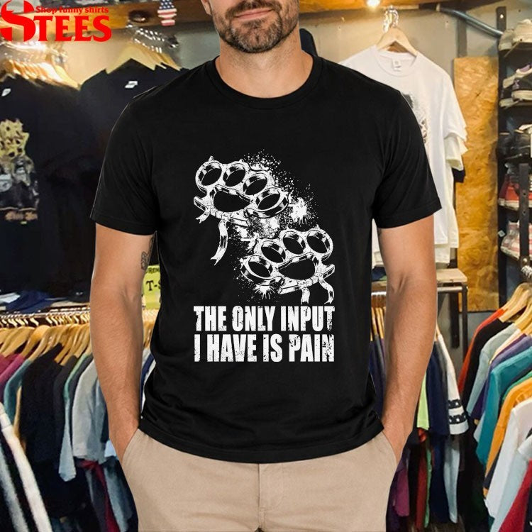 Crown Magnetar The Only Input I Have Is Pain Shirts