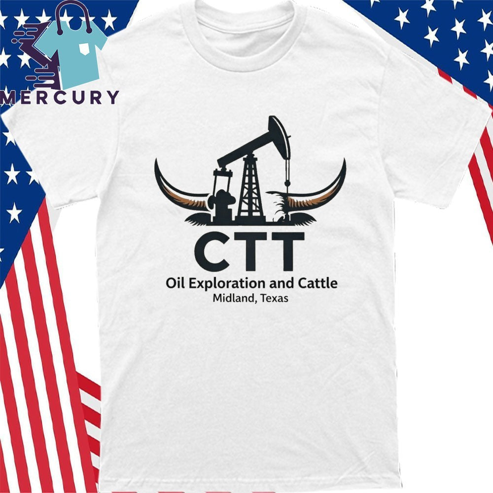 Ctt Oil Exploration And Cattle Midland Texas Shirt