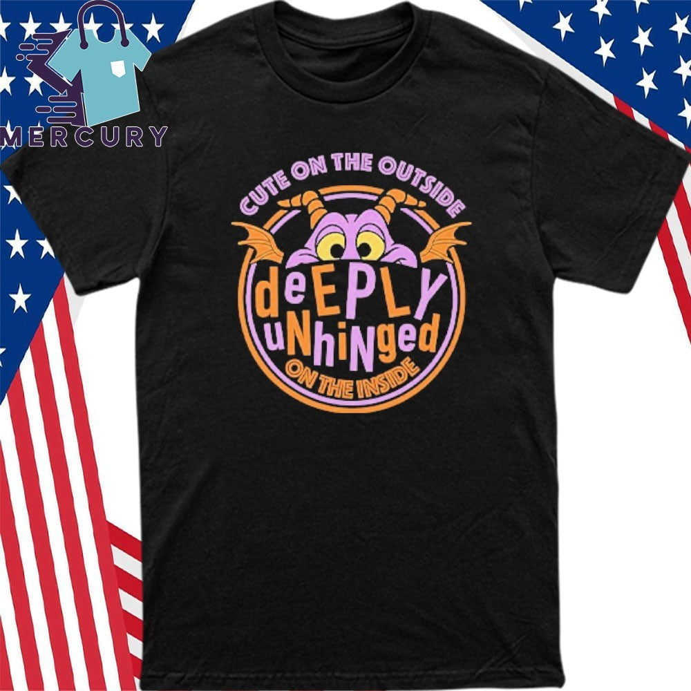 Cute On The Outside Deeply Unhinged On The Inside Shirt
