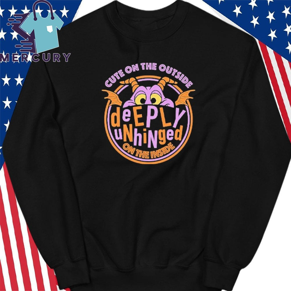 Cute On The Outside Deeply Unhinged On The Inside Shirt