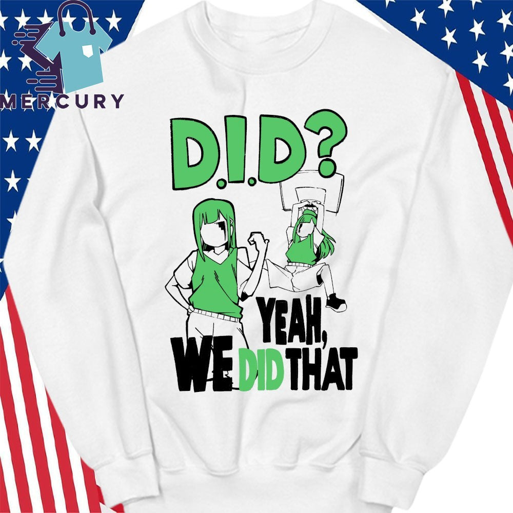 D.I.D Yeah, We Did That Shirt