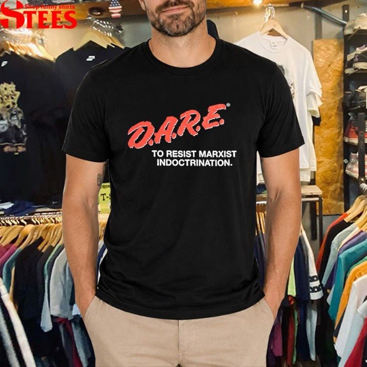 Dare To Resist Marxist Indoctrination T-Shirt