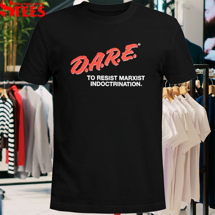 Dare To Resist Marxist Indoctrination T-Shirt