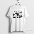 Official Dear Santa I Tried To Be Good But I Take After My Aunt T-Shirts, Hoodie, Sweatshirt | CoreVibeTees.com