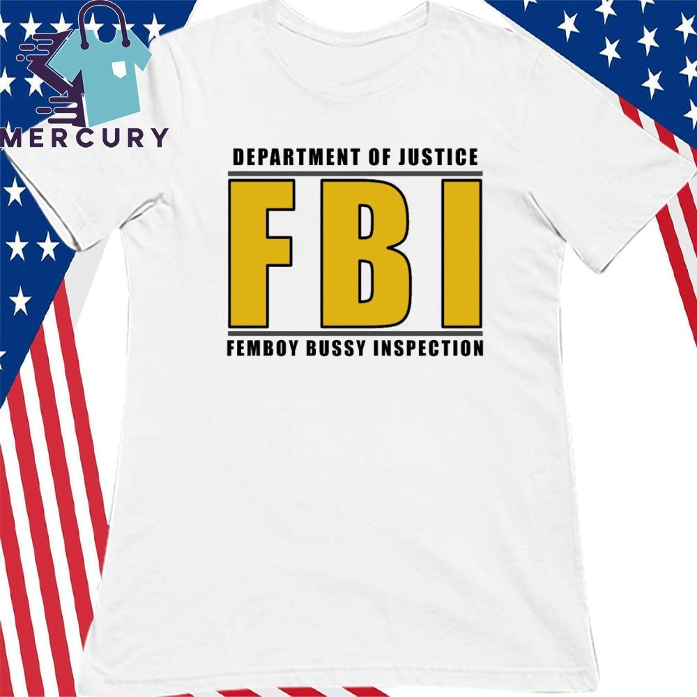 Department Of Justice FBI Femboy Bussy Inspection Shirt