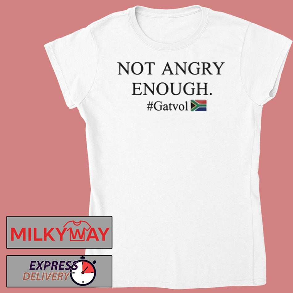 Dereleen James MP Not Angry Enough Gatvol Shirt