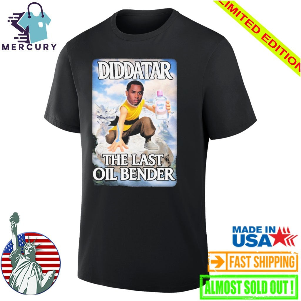 Diddatar The Last Oil Bender Diddy Shirt