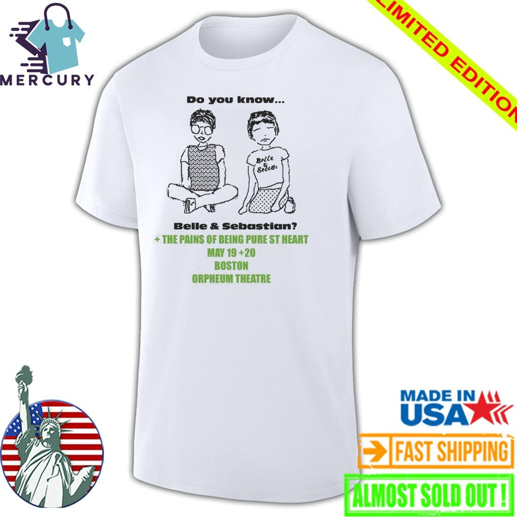 Do You Know Belle and Sebastian Boston Orpheum Theatre May 19th 20th The Pains Of Being Pure At Heart Shirt