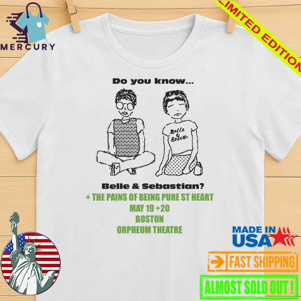Do You Know Belle and Sebastian Boston Orpheum Theatre May 19th 20th The Pains Of Being Pure At Heart Shirt