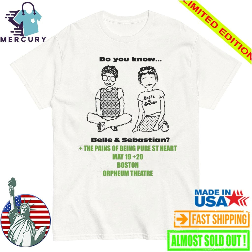 Do You Know Belle and Sebastian Boston Orpheum Theatre May 19th 20th The Pains Of Being Pure At Heart Shirt